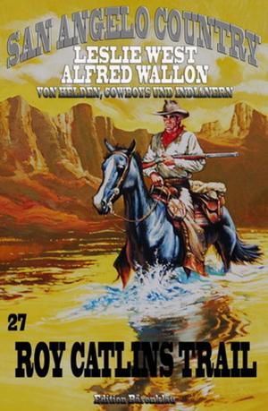 Cover of the book Roy Catlins Trail by Ray Wenck