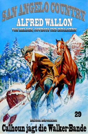 Cover of the book Calhoun jagt die Walker-Bande by Alfred Wallon, Marten Munsonius