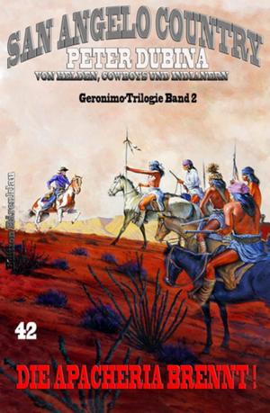 Cover of the book Die Apacheria brennt! Geronimo-Trilogie Band 2 by Alfred Wallon