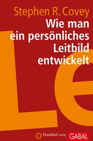 Cover of the book Wie man ein persönliches Leitbild entwickelt by Maren Peters
