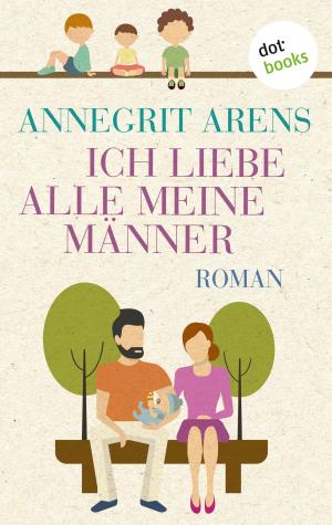 Cover of the book Ich liebe alle meine Männer by Mattias Gerwald