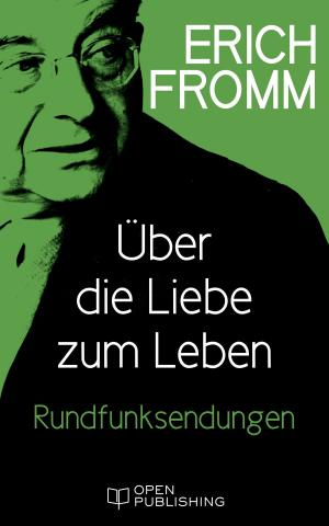 Cover of the book Über die Liebe zum Leben Rundfunksendungen by Erich Fromm