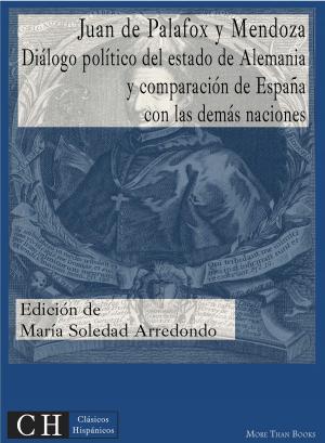 Cover of the book Diálogo político del estado de Alemania y comparación de España con las demás naciones by Miguel de Cervantes, José Luis Fernández de la Torre