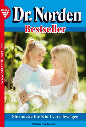 Cover of the book Dr. Norden Bestseller 133 – Arztroman by Nadene Seiters