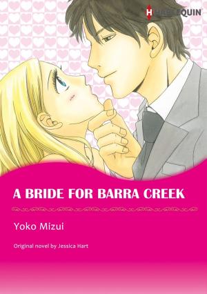 Cover of the book A BRIDE FOR BARRA CREEK (Harlequin Comics) by Chantelle Shaw