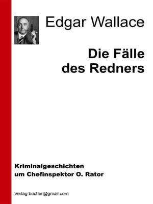Cover of the book Die Fälle des Redners by Edgar Wallace