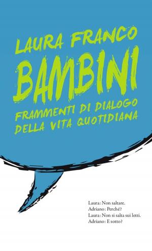 Cover of the book Bambini Frammenti di dialogo di vita quotidiana by 