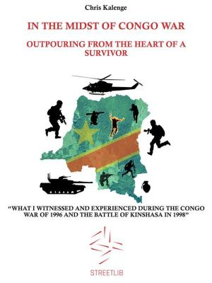 Cover of the book In the Midst of Congo War: Outpouring From The Heart Of A Survivor by Anthony Farcich