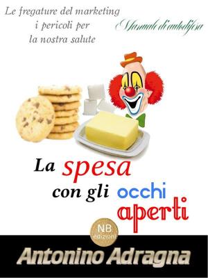Cover of the book La spesa con gli occhi aperti by Helen Dewdney