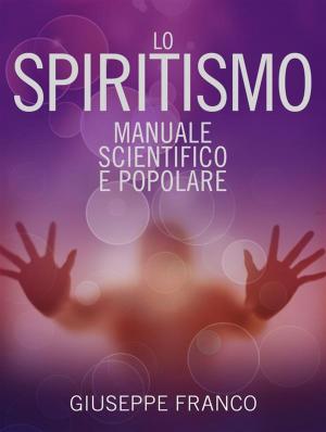 Book cover of Lo Spiritismo - Manuale scientifico e popolare