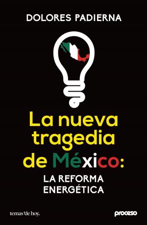 Cover of the book La nueva tragedia de México: la reforma energética by Daniel T. Jones, James P. Womack