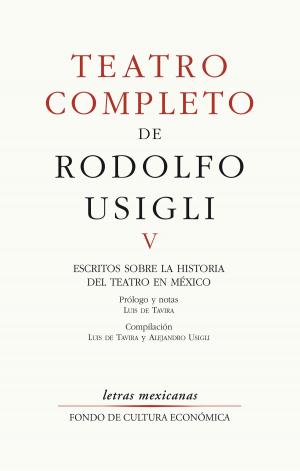 Cover of the book Teatro completo, V by Elena Garro, Guillermo Schmidhuber de la Mora, Jesús Garro Velázquez, Álvaro Álvarez Delgado