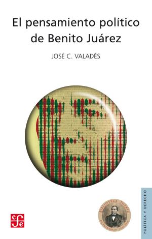 Cover of the book El pensamiento político de Benito Juárez by Brian Keaney, Carmen Cardemil