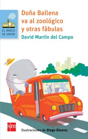 Cover of the book Doña ballena va al zoológico y otras fábulas by Óscar Martínez Vélez, Mónica Lavín Moroto, Ricardo Chávez Castañeda, Rebeca Orozco Mora, M. B. Brozon