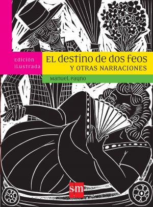 Cover of the book "El destino de dos feos" y otras narraciones by Sharon León, David Huerta, David Huerta