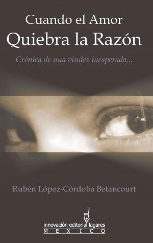 Cover of the book Cuando el Amor Quiebra la Razón by alex trostanetskiy