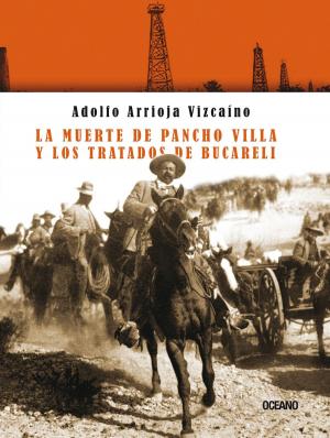 Cover of the book La muerte de Pancho Villa y los tratados de Bucareli by Erik Henry Vick