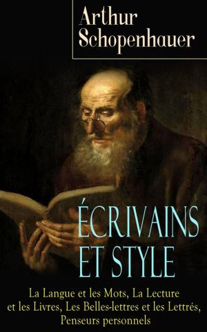 Cover of the book Écrivains et Style: La Langue et les Mots, La Lecture et les Livres, Les Belles-lettres et les Lettrés, Penseurs personnels by Edgar Allan Poe