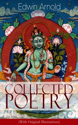 Cover of the book Collected Poetry of Edwin Arnold (With Original Illustrations) by Marissa Steidl