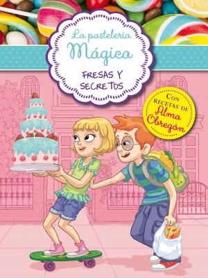 Cover of the book Fresas y secretos (Serie La pastelería mágica 4) by Ángeles De Irisarri, Toti Martínez de Lezea