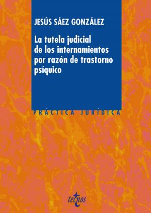 Cover of the book La tutela judicial de los internamientos por razón de trastorno psíquico by Miguel Sánchez Morón