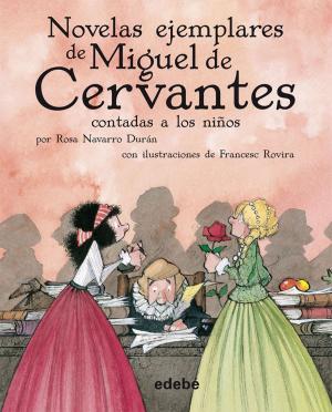 Cover of the book Novelas ejemplares de Miguel de Cervantes contadas a los niños by Francesc Rovira i Jarqué, Rosa Navarro Durán
