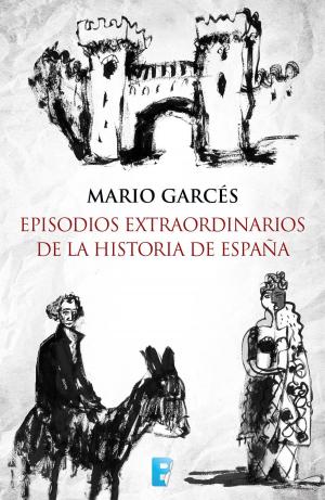 Cover of the book Episodios extraordinarios de la Historia de España by José María Zavala