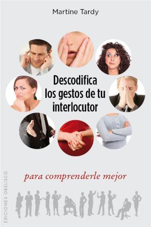Book cover of Descodifica los gestos de tu interlocutor para comprenderle mejo
