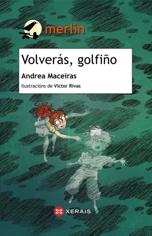 Cover of the book Volverás, golfiño by Manuel Rivas