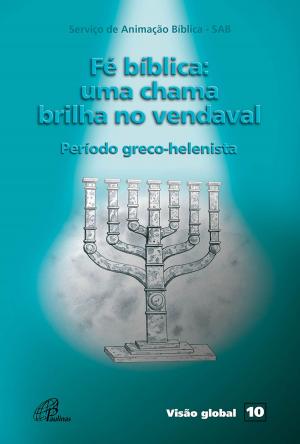 Cover of the book Fé bíblica: uma chama brilha no vendaval by Jacil Rodrigues de Brito, Aldo Colombo