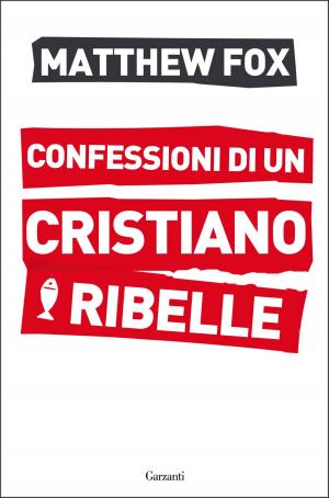 Cover of the book Confessioni di un cristiano ribelle by Gianni Vattimo, Santiago Zabala