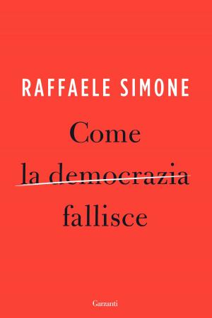 Cover of the book Come la democrazia fallisce by Michael Crichton