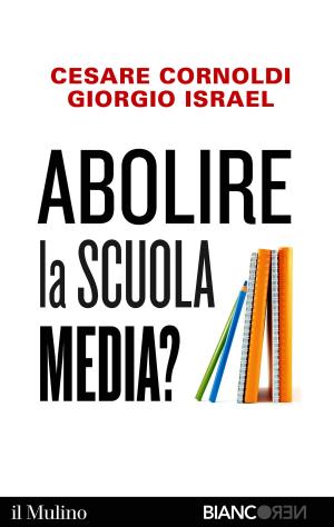Cover of the book Abolire la scuola media? by Massimo, Rubboli