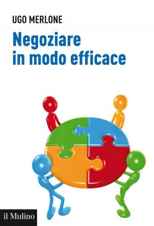 Cover of the book Negoziare in modo efficace by Vincenzo, Barone, Giulio, Giorello