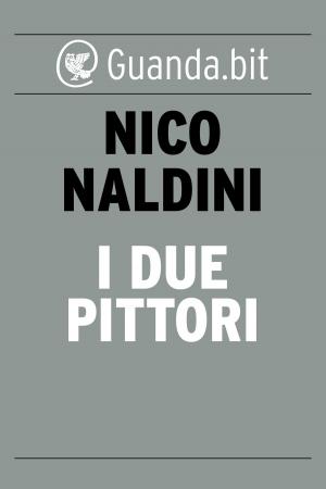 Cover of the book I due pittori by Pier Paolo Pasolini, Nico Naldini