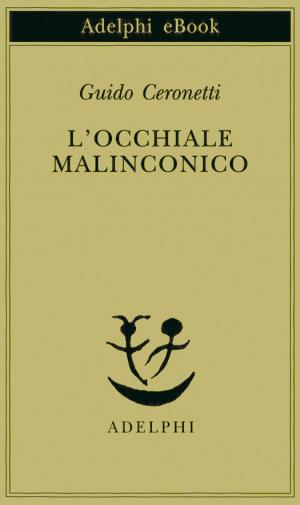 Cover of the book L’occhiale malinconico by Giorgio Manganelli