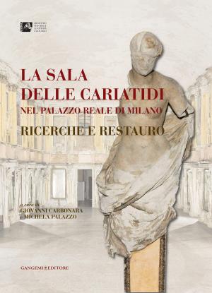 Cover of the book La sala delle Cariatidi nel Palazzo Reale di Milano by Gianluca Capurso, Graziano Savone