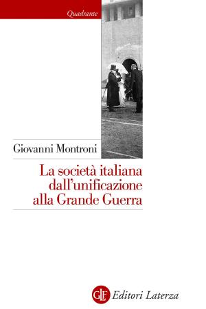 Cover of the book La società italiana dall'unificazione alla Grande Guerra by Luigi Masella