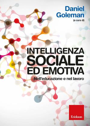 Cover of the book Intelligenza sociale ed emotiva. Nell'educazione e nel lavoro. by Allan L. Beane