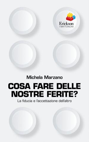 Cover of the book Cosa fare delle nostre ferite? La fiducia e l'accettazione dell'altro by Maurizio Maglioni