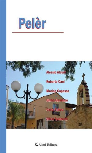 Cover of the book Pelèr by Pier Vittorio Pinnola, Anna Perillo Giordano, Antonella Perer, Giovanna Mordini, Matteo Di Cataldi, Giovanni Giuseppe Iannello