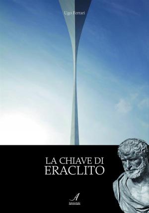 Cover of the book La chiave di Eraclito by Cecilia Fregni