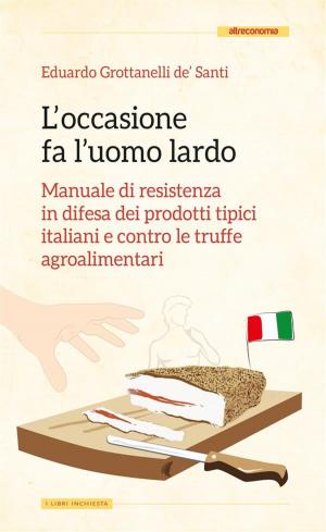 Cover of the book L’occasione fa l’uomo lardo by Andrea Segrè