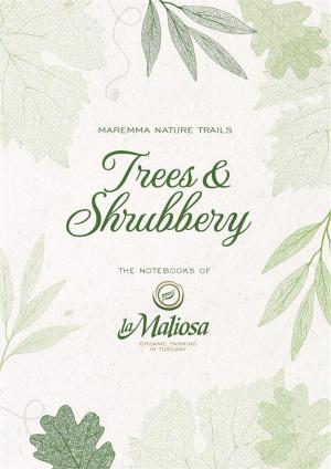 Cover of the book Trees and Shrubbery by La Maliosa