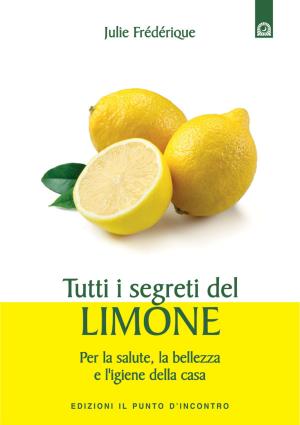 Cover of the book Tutti i segreti del limone by Pierluigi Raffo