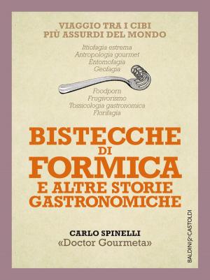 Cover of the book Bistecche di formica e altre storie gastronomiche by Gino Vignali, Michele Mozzati, Francesco Bozza