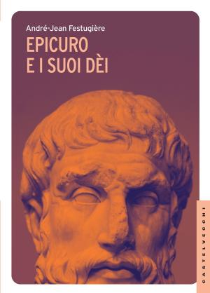Cover of the book Epicuro e i suoi dèi by Giuseppe Manzo, Antonio Musella
