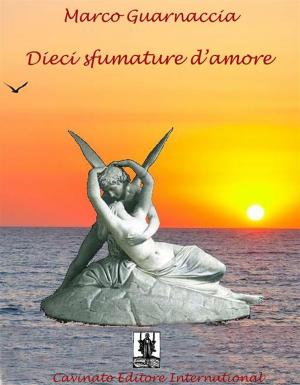 Cover of the book Dieci sfumature d’amore by Adriana Giuffrè