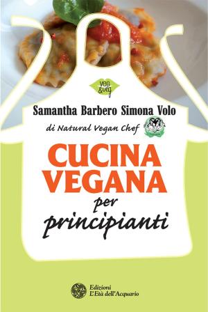 Cover of the book Cucina vegana per principianti by Samantha Barbero, Simona Volo