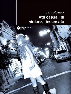 Cover of the book Atti casuali di violenza insensata by Sabina Guidotti, Danilo Arona
